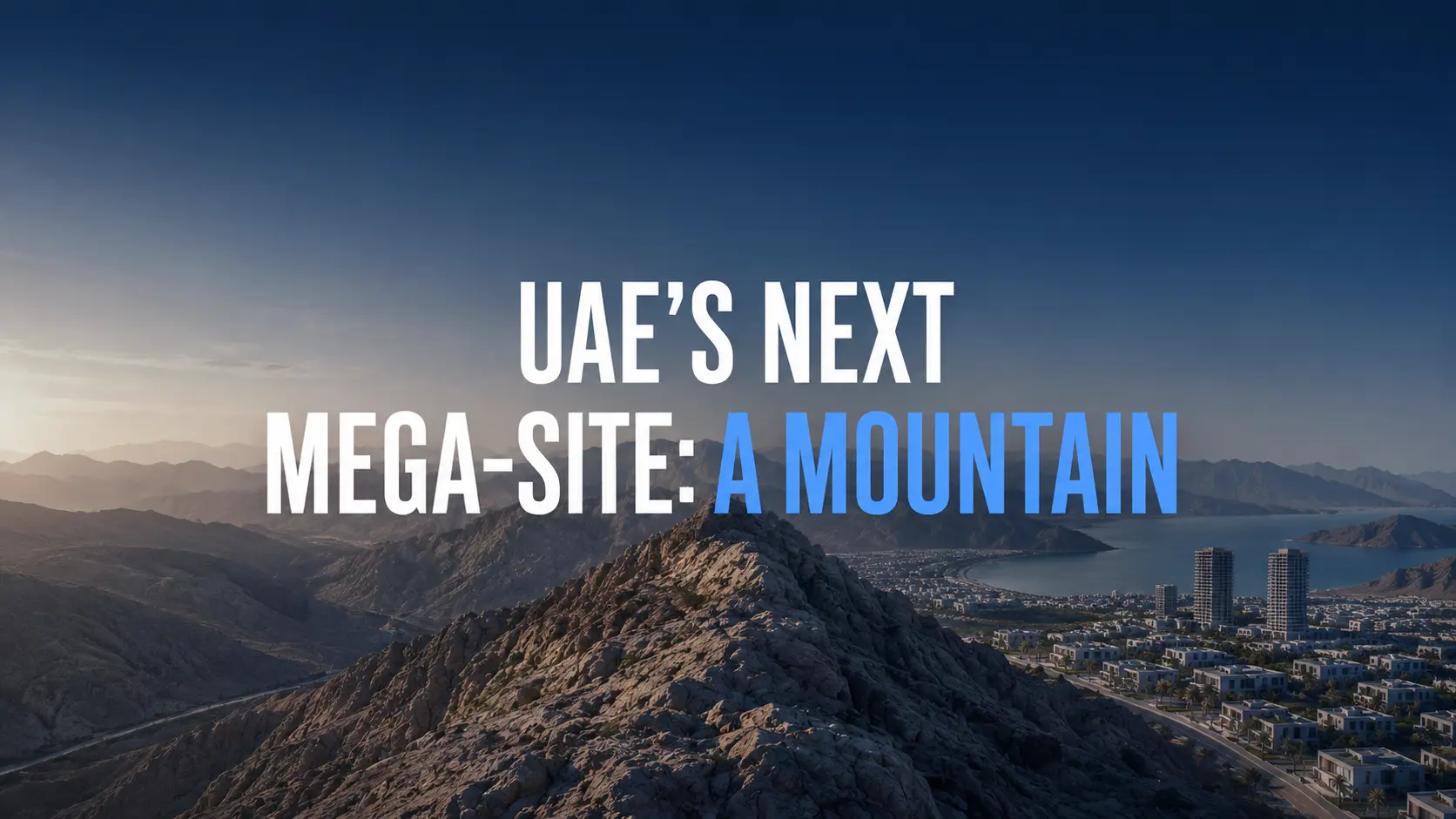 UAE's Next Mega-Site: A Mountain