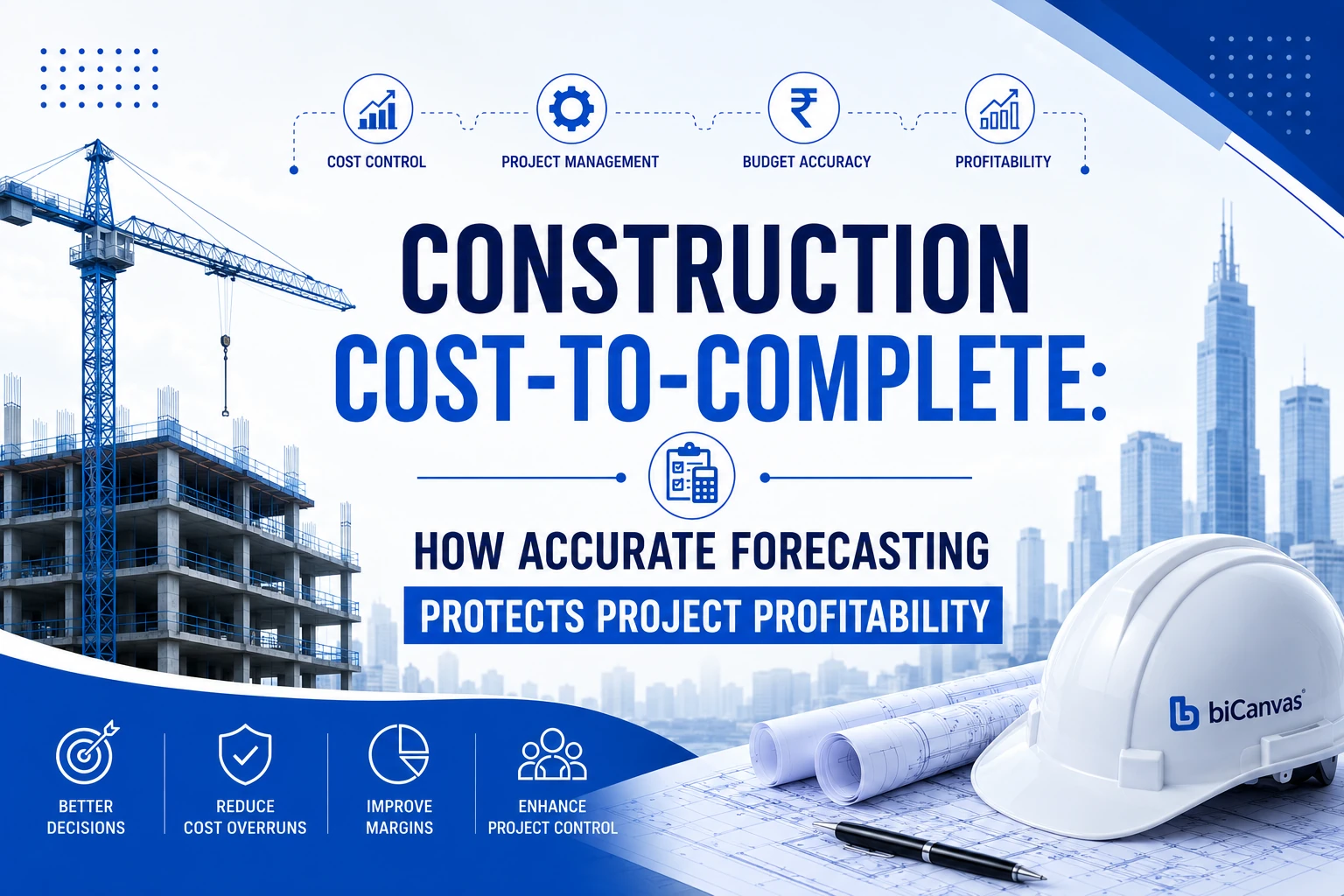 Construction Cost-to-Complete: How Accurate Forecasting Protects Project Profitability