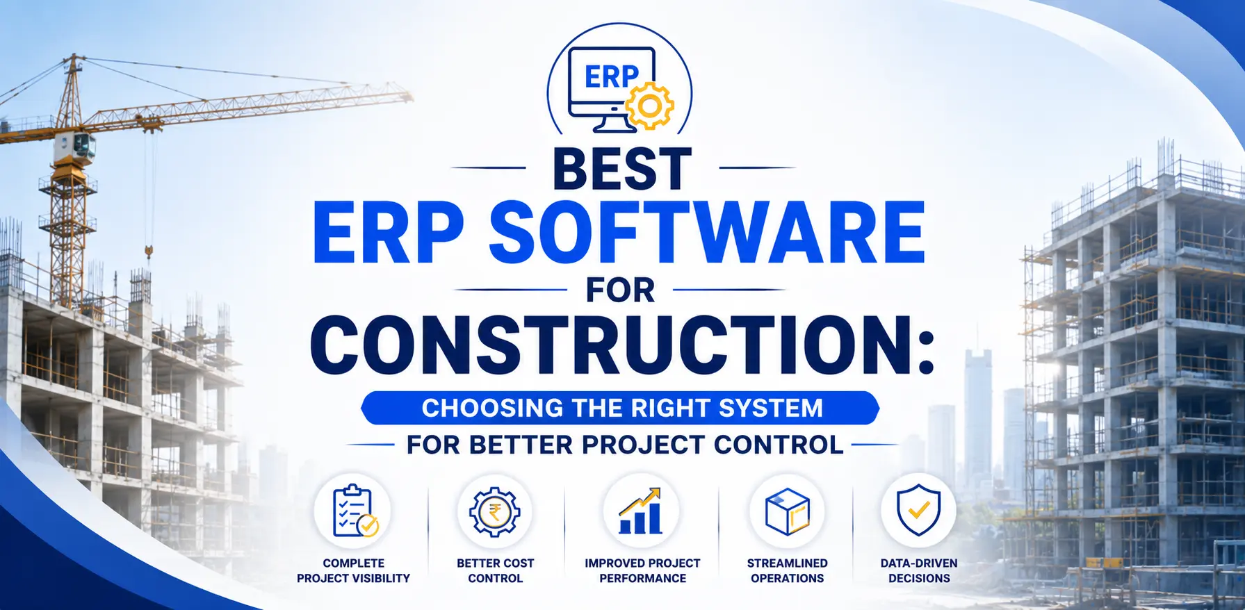 Best ERP Software for Construction: Choosing the Right System for Better Project Control