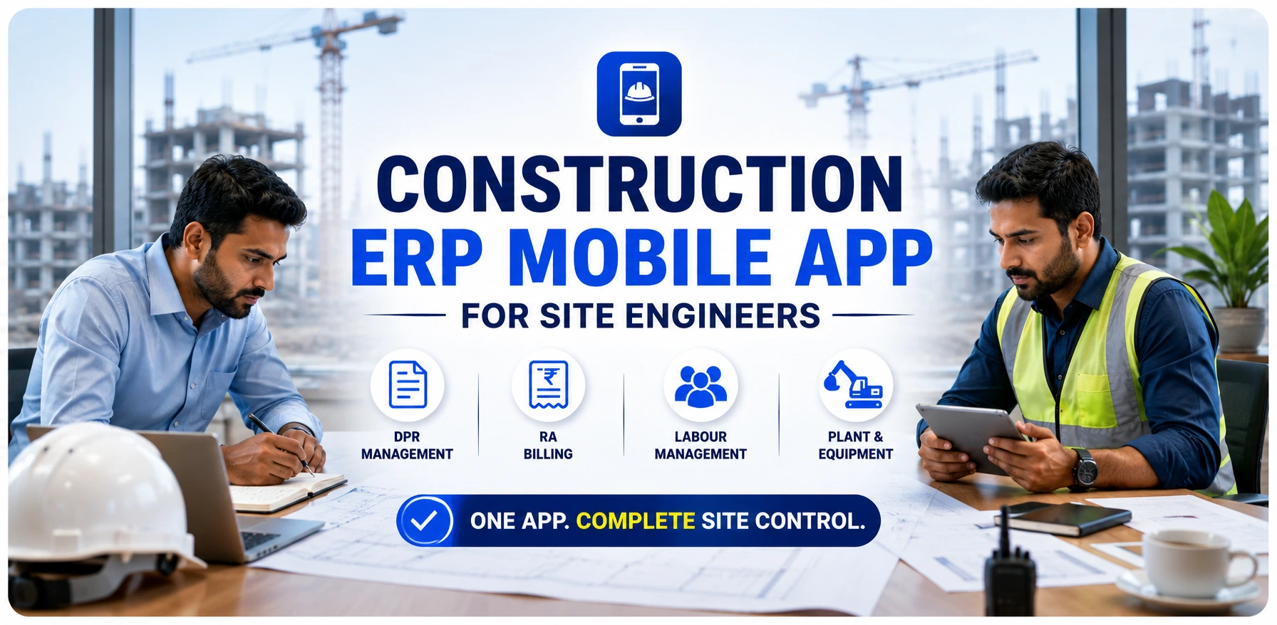 Construction ERP Mobile App for Site Engineers: DPR, RA Billing, Labour, Plant & Equipment