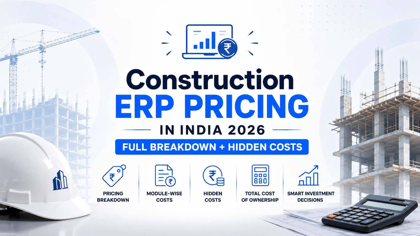 Construction ERP Pricing in India 2026: Full Breakdown + Hidden Costs