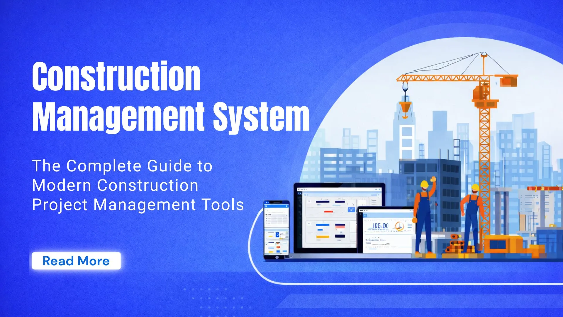 Construction Management System: The Complete Guide to Modern Construction Project Management Tools