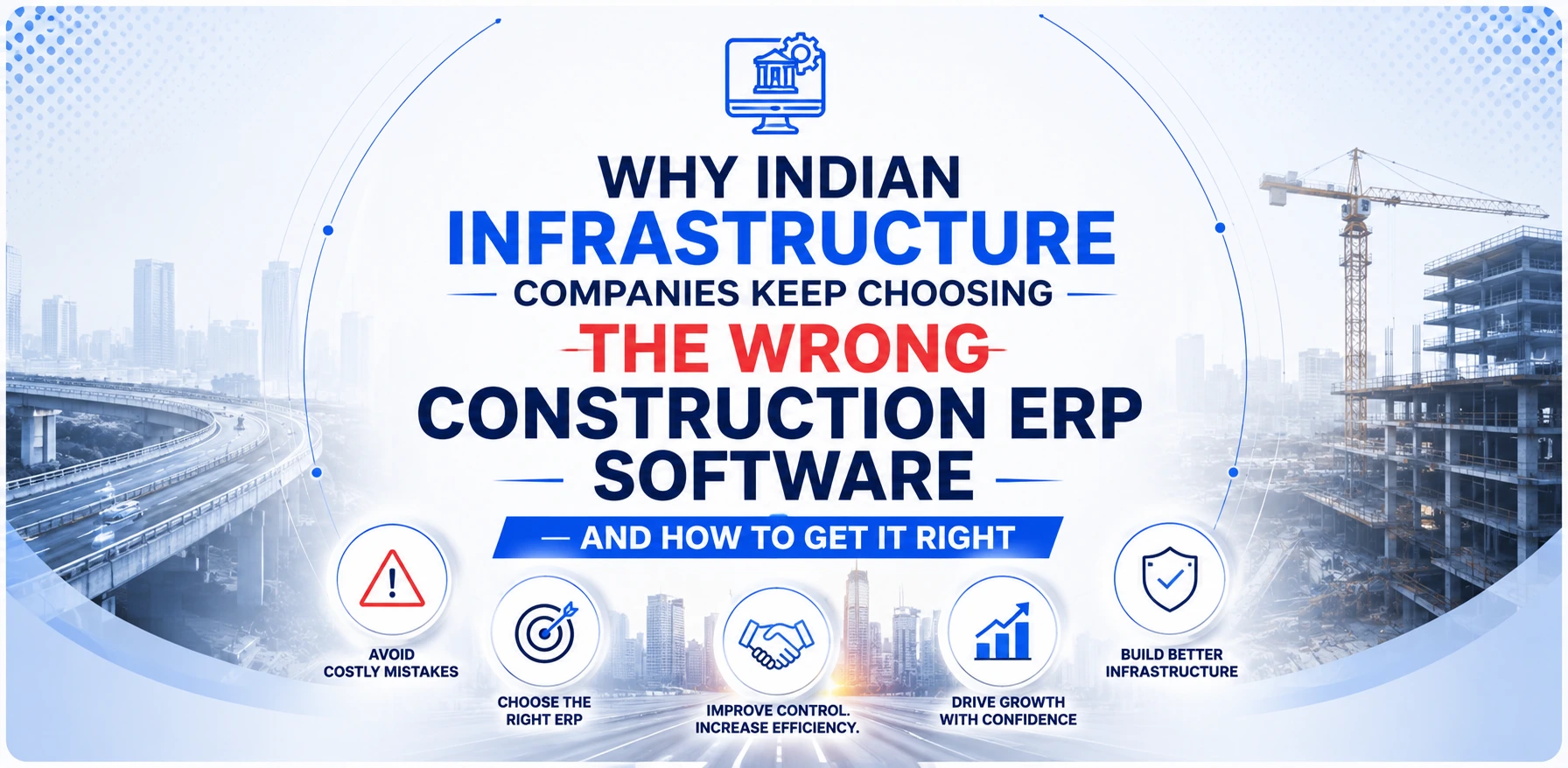Why Indian Infrastructure Companies Keep Choosing the Wrong Construction ERP Software — And How to Get It Right